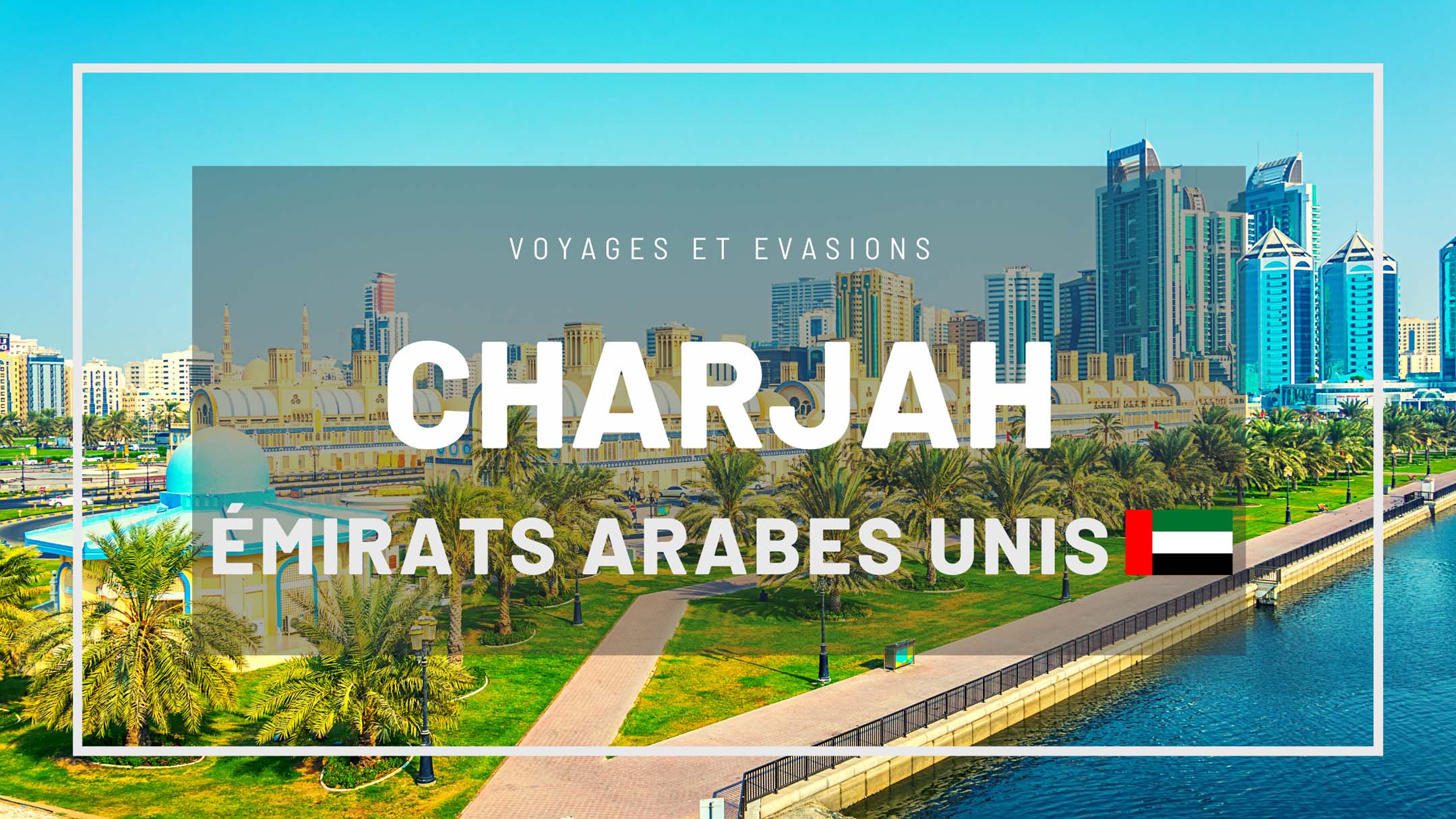 Charjah aux Émirats Arabes Unis