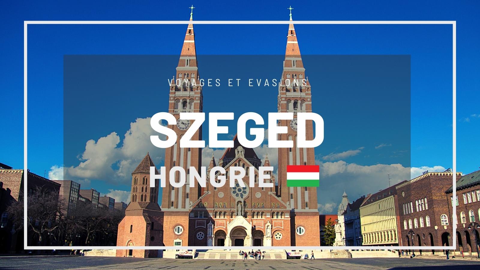 Szeged en Hongrie