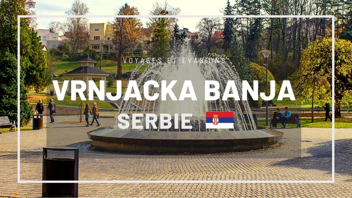Vrnjačka Banja en Serbie