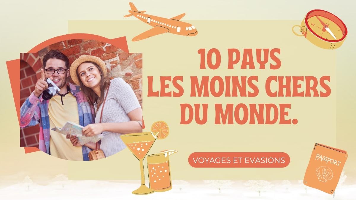 10 pays les moins chers au Monde